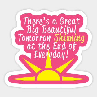 A Great Big Beautiful Tomorrow Sticker